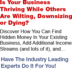 Is Your Business Thriving While Others Are Wilting, Downsizing or Dying?